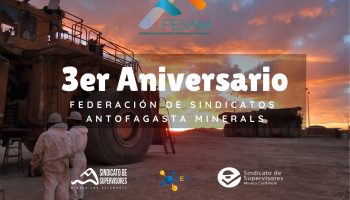 Federación de Sindicatos Antofagasta Minerals – FESAM, cumple su 3er aniversario. 3 DE MAYO DE 2018